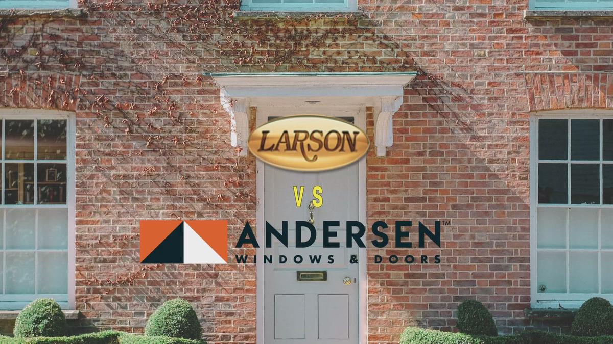 Larson Vs Andersen Strom Doors Which One Is Best?