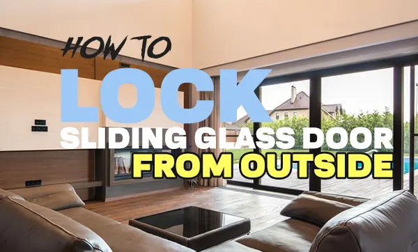 How To Lock A Sliding Glass Door From The Outside