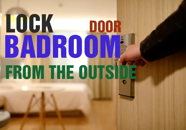 How To Lock Bedroom Door From Outside