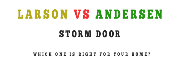 LARSON VS ANDERSEN STORM DOOR