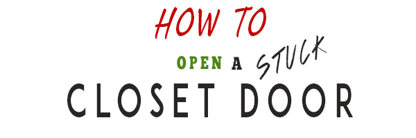 how to open a closet door that is stuck