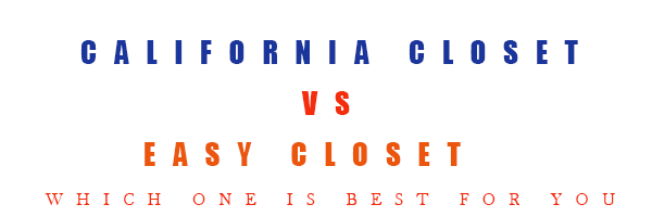 Easy closets vs California closets