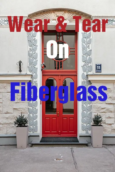 wear & tear problem on fiberglass doors