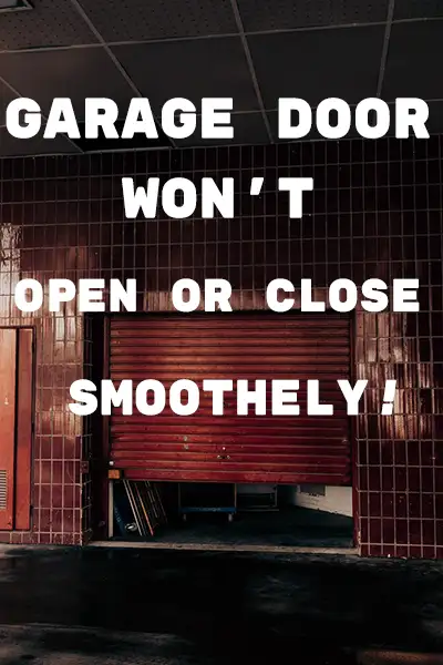 garage door does not open or close smoothly