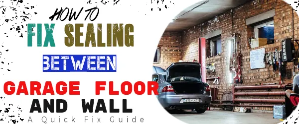 sealing gap between garage floor and wall