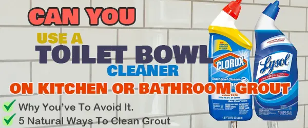 can you use toilet bowl cleaner on grout