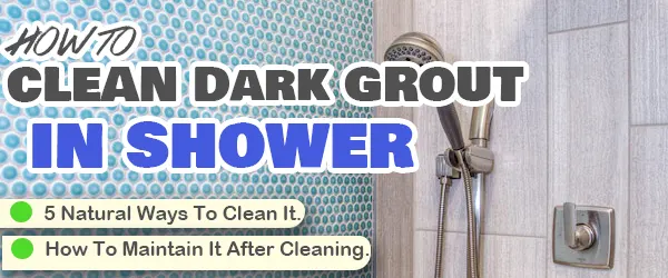 how to clean dark grout in shower