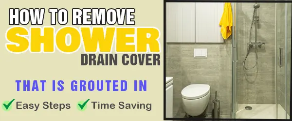 how to remove shower drain cover that is grouted in