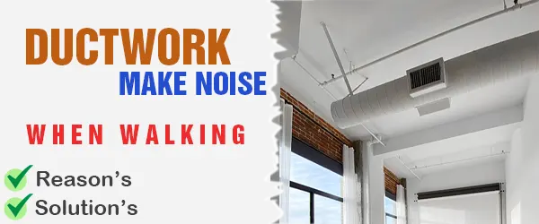 ductwork makes noise when walking