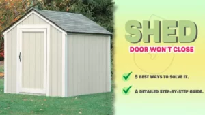 shed door won't close