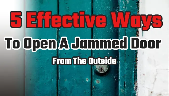 How To Open A Jammed Door From The Outside