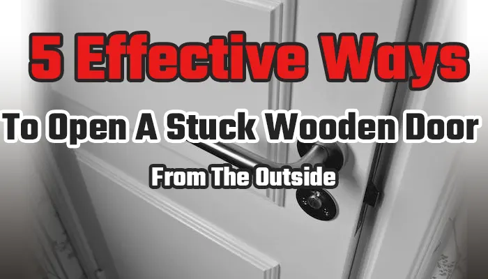how to open a stuck wooden door