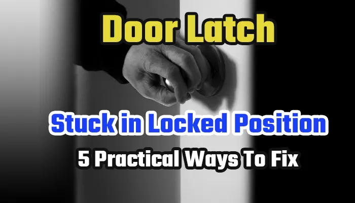 door-latch-stuck-in-locked-position-solved-guidingpapa