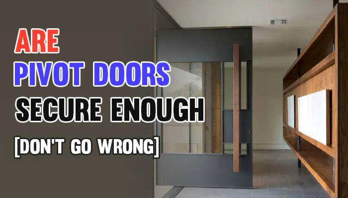 are pivot doors Secure Enough