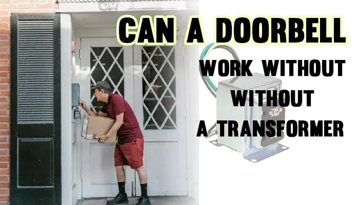 can a doorbell work without a transformer