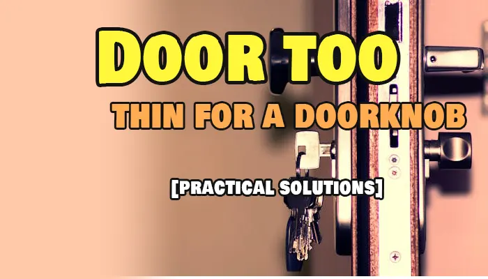 Door Too Thin for Knob