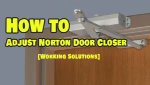 How to Adjust Norton Door Closer